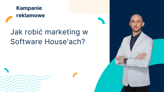 Jak robić marketing w Software House’ach?